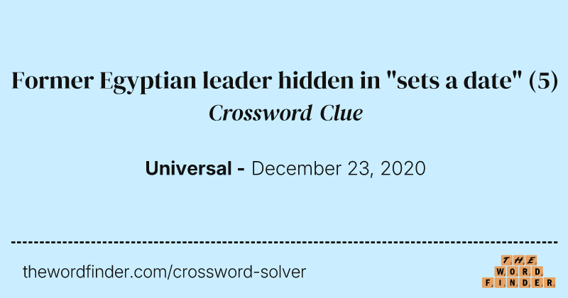 Former Egyptian leader hidden in "sets a date" crossword clue image