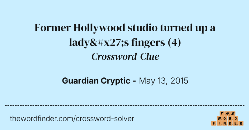 Former Hollywood studio turned up a lady's fingers crossword clue image