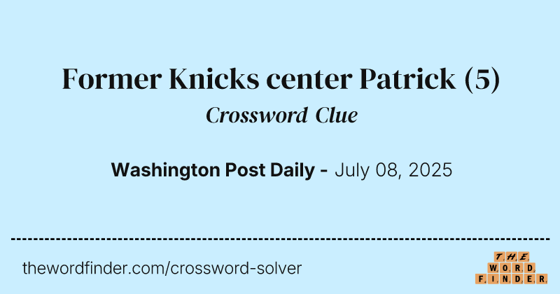 Former Knicks center Patrick crossword clue image