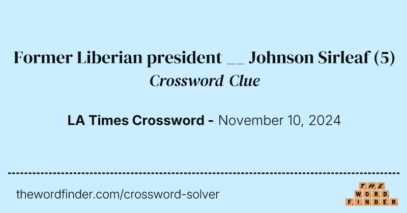 Former Liberian president __ Johnson Sirleaf crossword clue image