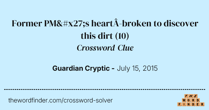 Former PM's heartbroken to discover this dirt crossword clue image