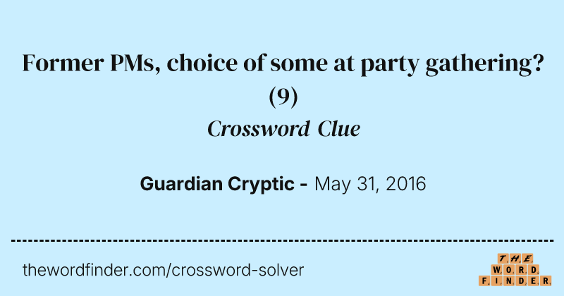 Former PMs, choice of some at party gathering? crossword clue image