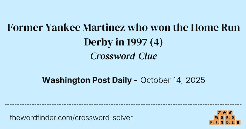 Former Yankee Martinez who won the Home Run Derby in 1997 crossword clue image
