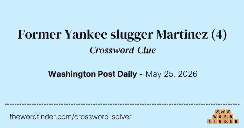 Former Yankee slugger Martinez crossword clue image