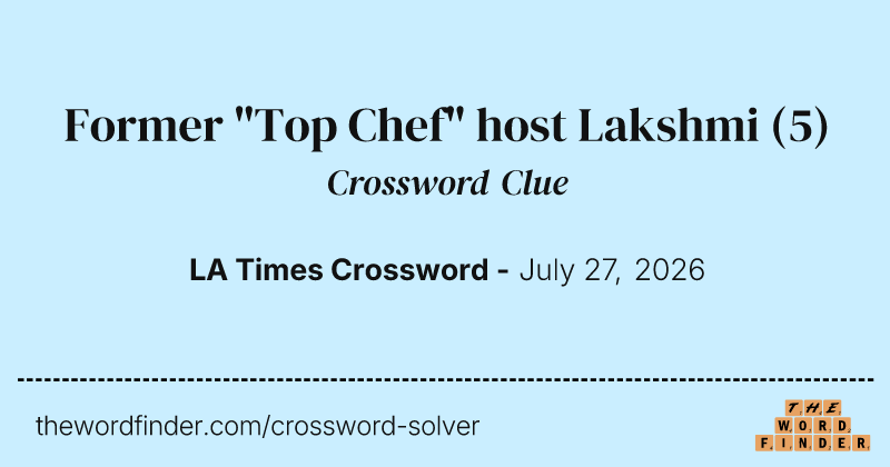 Former "Top Chef" host Lakshmi crossword clue image