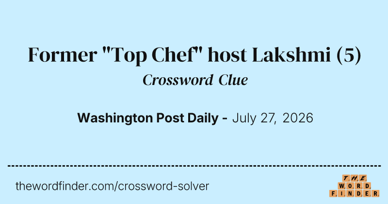 Former "Top Chef" host Lakshmi crossword clue image
