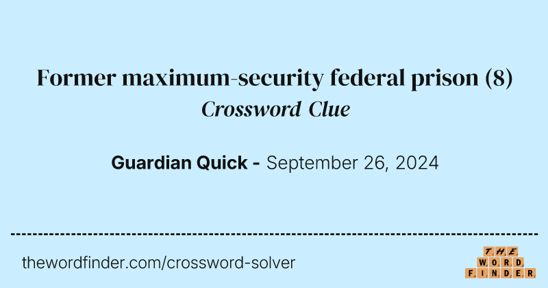 Former maximum-security federal prison crossword clue image
