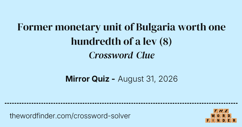 Former monetary unit of Bulgaria worth one hundredth of a lev crossword clue image