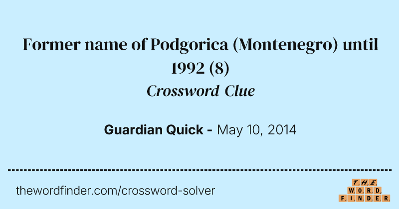 Former name of Podgorica (Montenegro) until 1992 crossword clue image