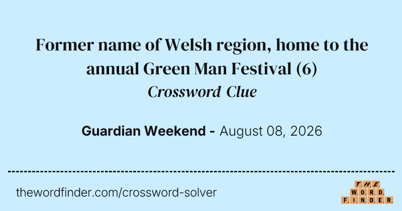 Former name of Welsh region, home to the annual Green Man Festival crossword clue image
