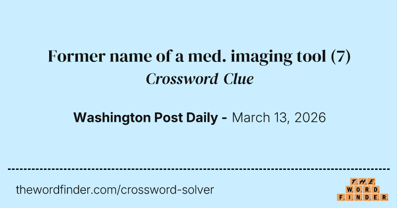 Former name of a med. imaging tool crossword clue image