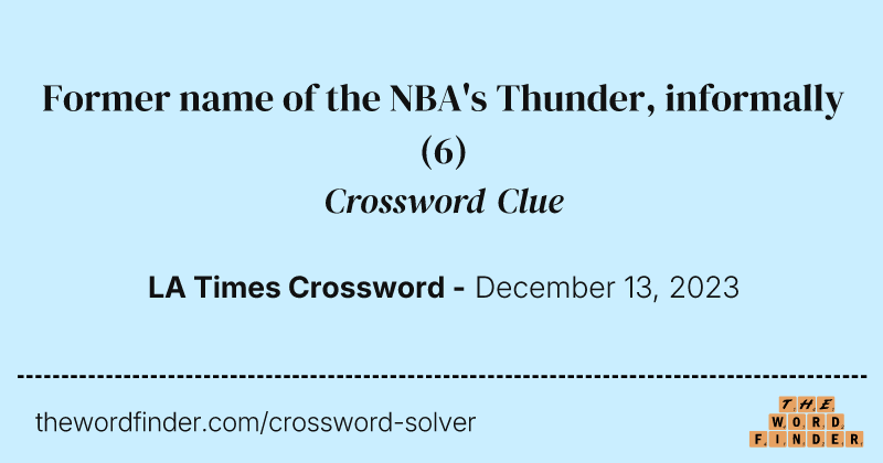 Former name of the NBA's Thunder, informally crossword clue image