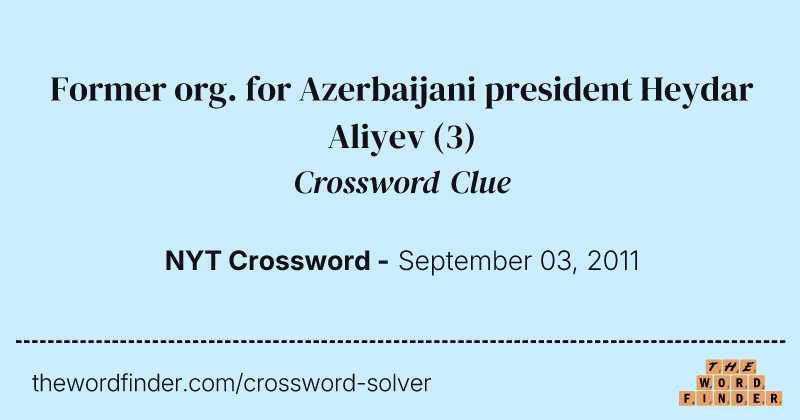 Former org. for Azerbaijani president Heydar Aliyev crossword clue image