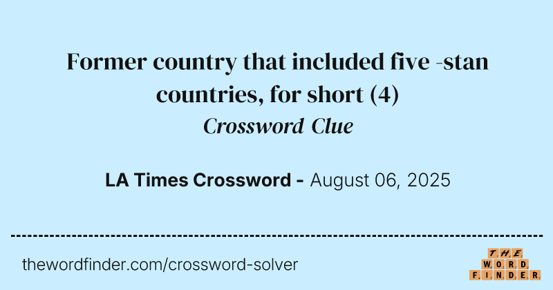 Former country that included five -stan countries, for short crossword clue image
