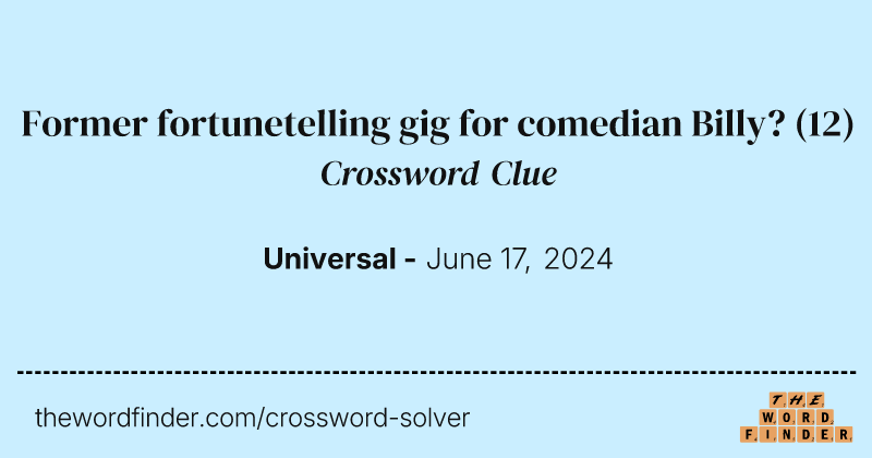 Former fortunetelling gig for comedian Billy? crossword clue image