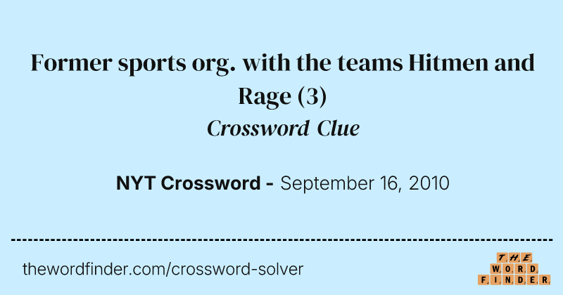Former sports org. with the teams Hitmen and Rage crossword clue image