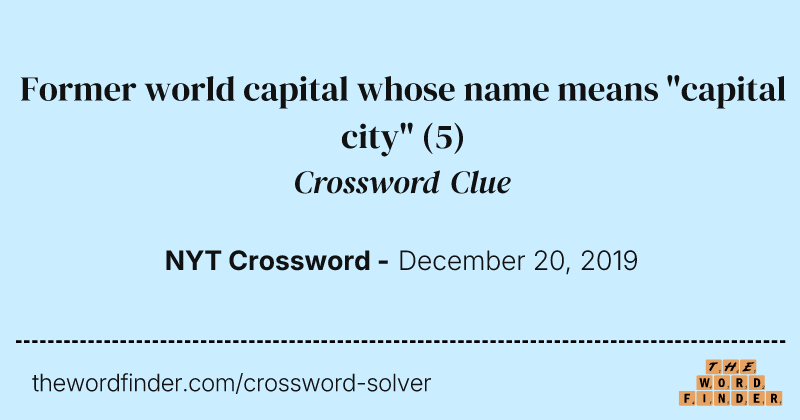 Former world capital whose name means "capital city" crossword clue image