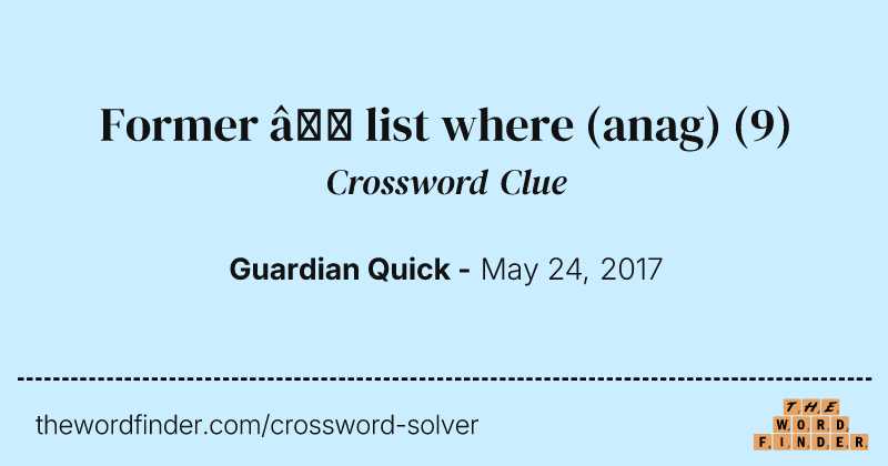 Former — list where (anag) crossword clue image
