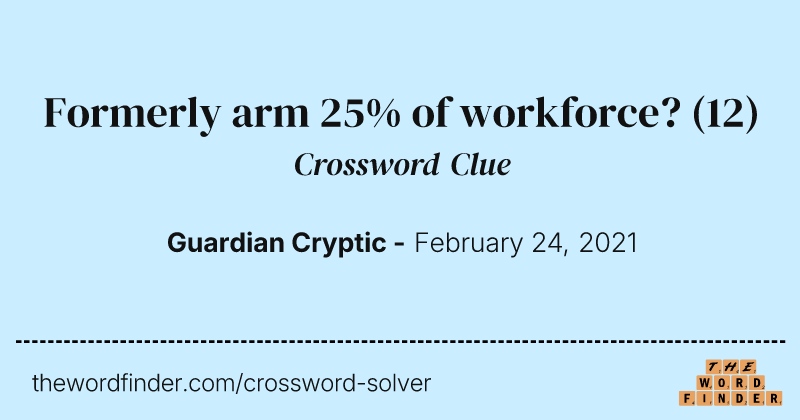 Formerly arm 25% of workforce? crossword clue image