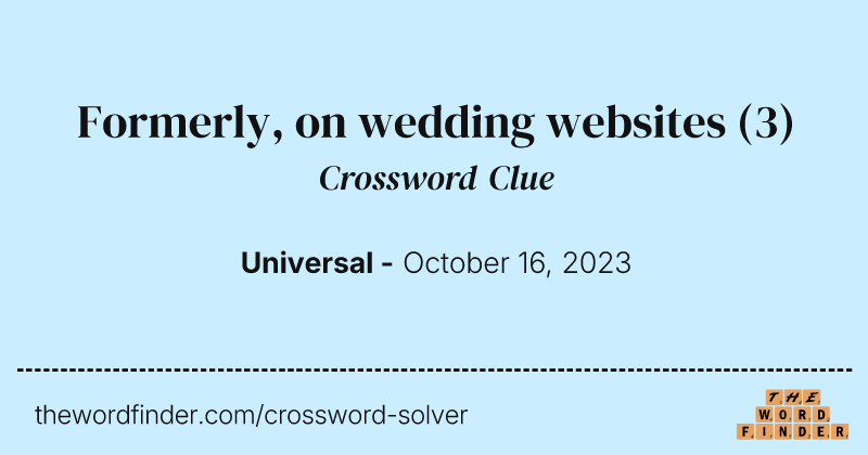 Formerly, on wedding websites crossword clue image