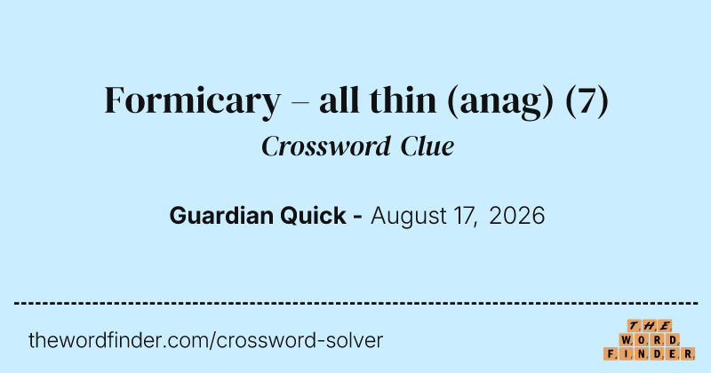 Formicary – all thin (anag) crossword clue image
