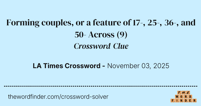 Forming couples, or a feature of 17-, 25-, 36-, and 50- Across crossword clue image
