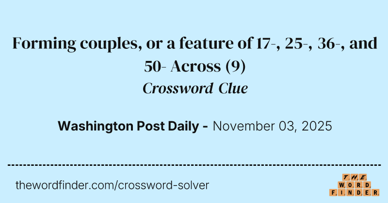 Forming couples, or a feature of 17-, 25-, 36-, and 50- Across crossword clue image