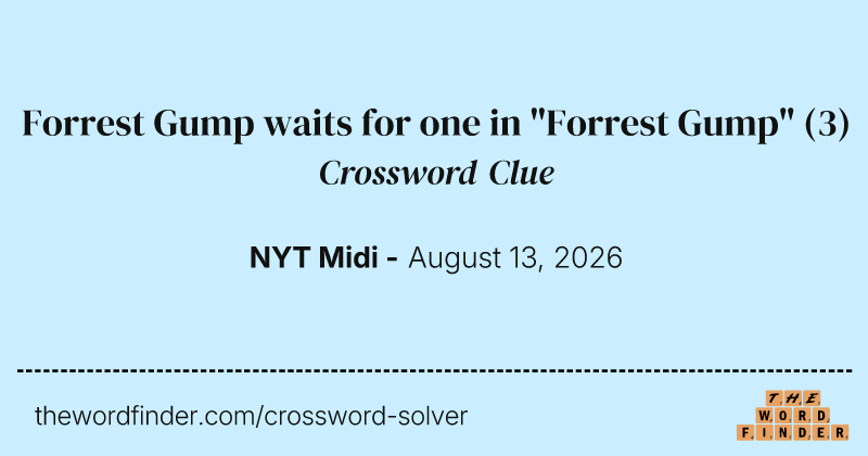 Forrest Gump waits for one in "Forrest Gump" crossword clue image