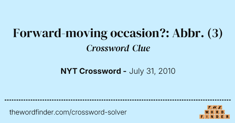 Forward-moving occasion?: Abbr. crossword clue image