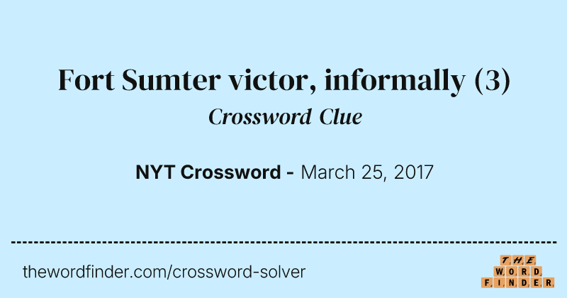 Fort Sumter victor, informally crossword clue image