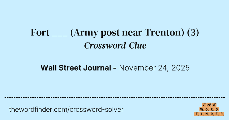 Fort ___ (Army post near Trenton) crossword clue image