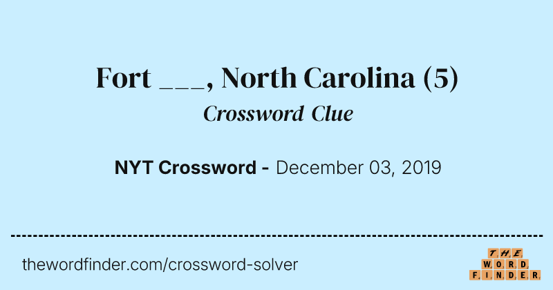 Fort ___, North Carolina crossword clue image