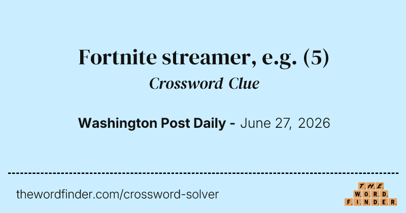 Fortnite streamer, e.g. crossword clue image