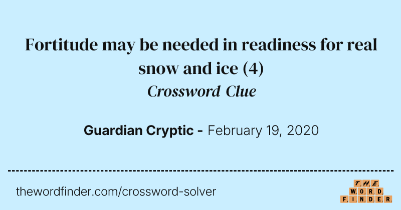 Fortitude may be needed in readiness for real snow and ice crossword clue image