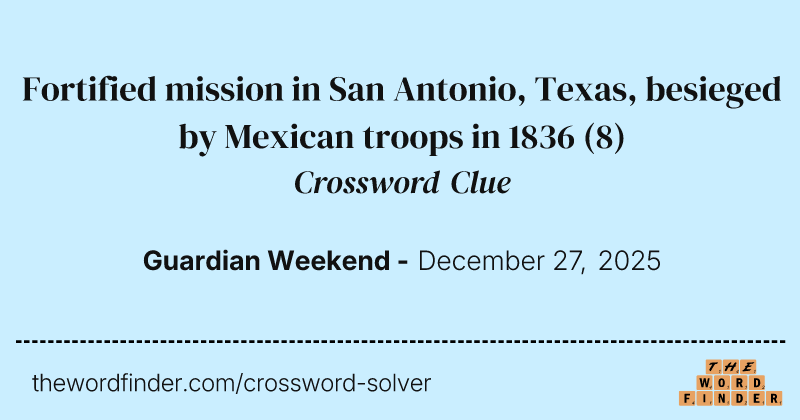 Fortified mission in San Antonio, Texas, besieged by Mexican troops in 1836 crossword clue image