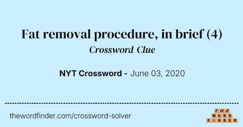 Fat removal procedure, in brief crossword clue image