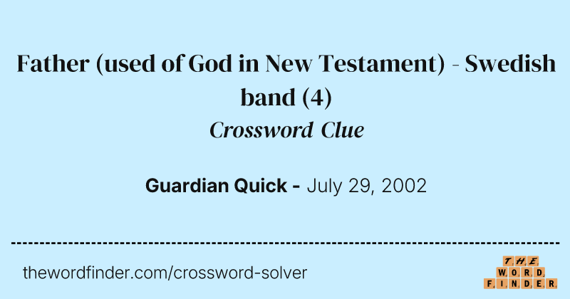 Father (used of God in New Testament) - Swedish band crossword clue image