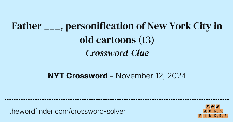 Father ___, personification of New York City in old cartoons crossword clue image