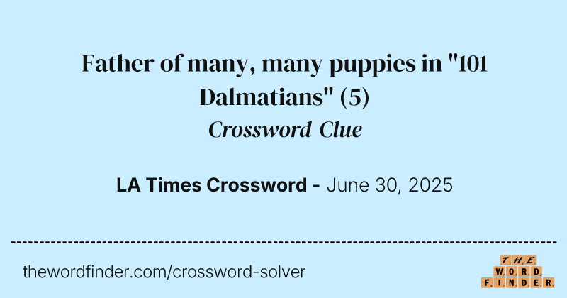 Father of many, many puppies in "101 Dalmatians" crossword clue image