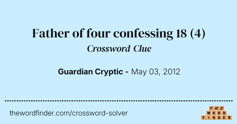 Father of four confessing 18 crossword clue image