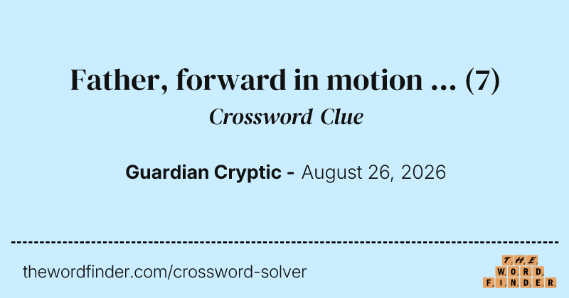 Father, forward in motion … crossword clue image