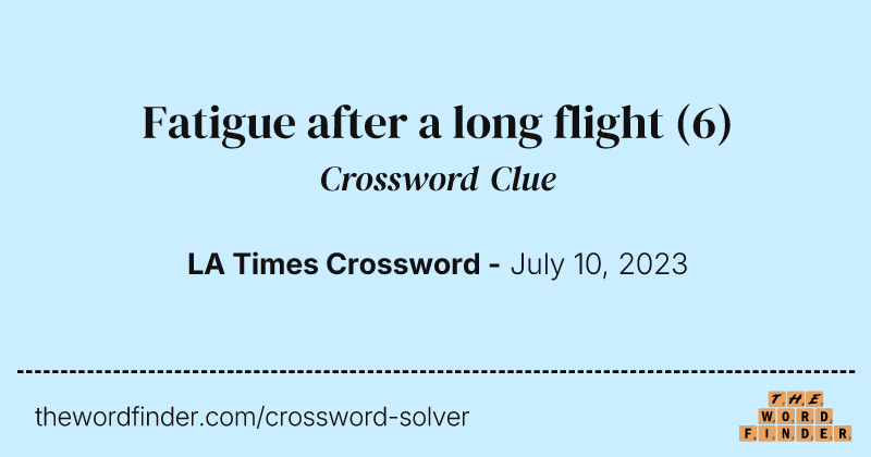 Fatigue after a long flight crossword clue image
