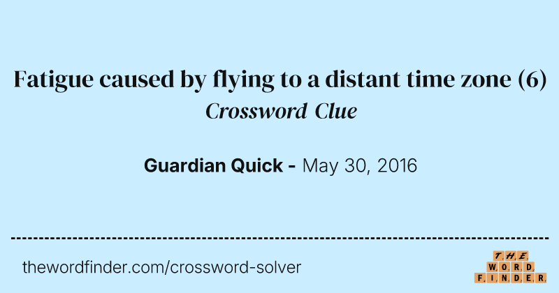 Fatigue caused by flying to a distant time zone crossword clue image