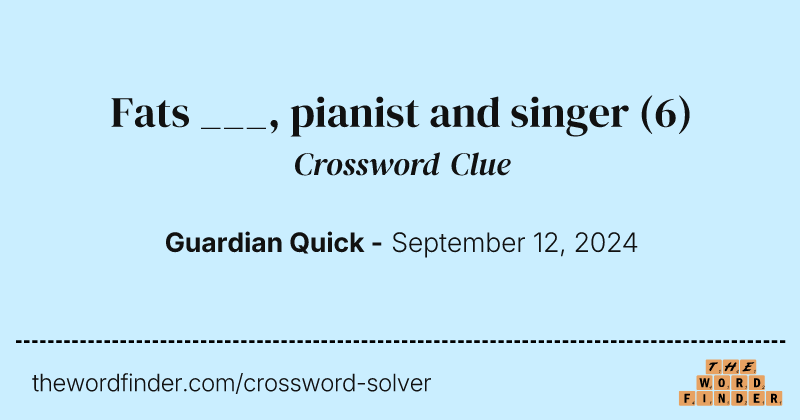 Fats ___, pianist and singer crossword clue image