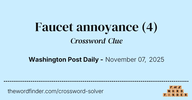 Faucet annoyance crossword clue image