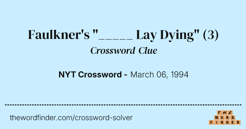 Faulkner's "_____ Lay Dying" crossword clue image