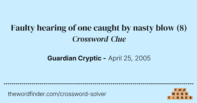 Faulty hearing of one caught by nasty blow crossword clue image