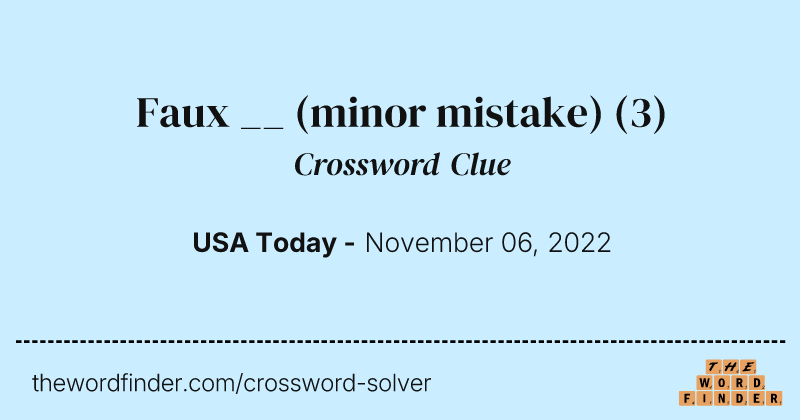 Faux __ (minor mistake) crossword clue image