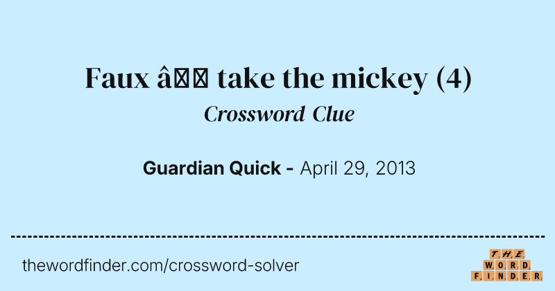 Faux — take the mickey crossword clue image