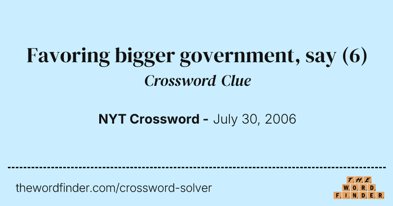 Favoring bigger government, say crossword clue image
